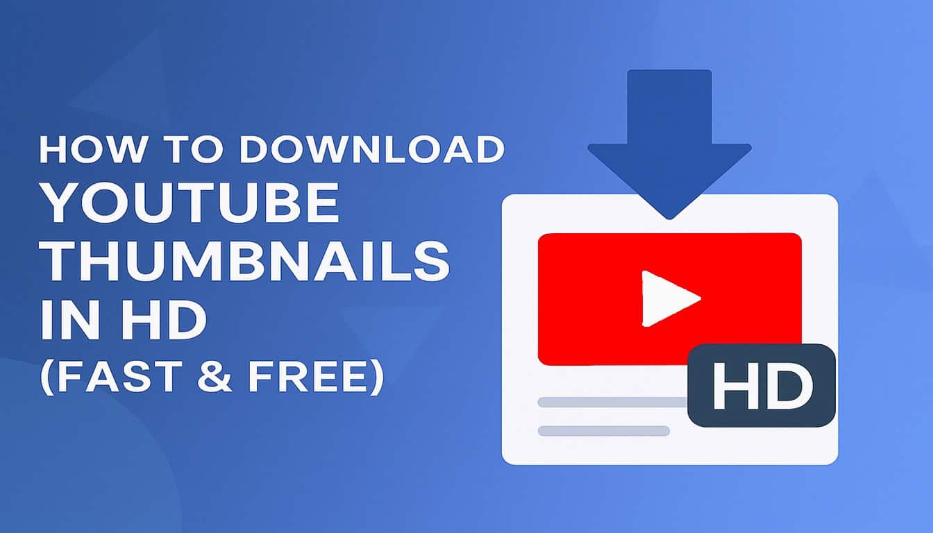 How to Download YouTube Thumbnails in HD (Fast & Free)