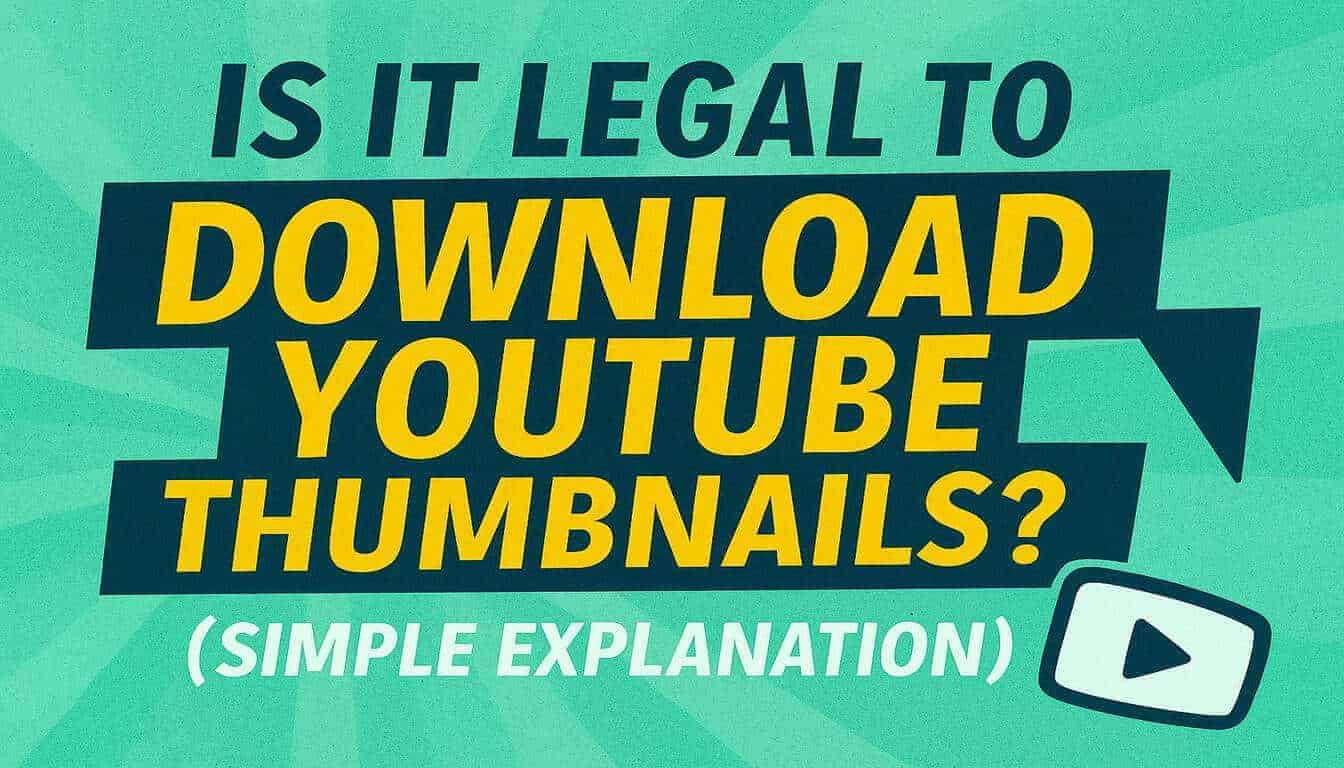 Is It Legal to Download YouTube Thumbnails? Copyright & Fair Use (2026)